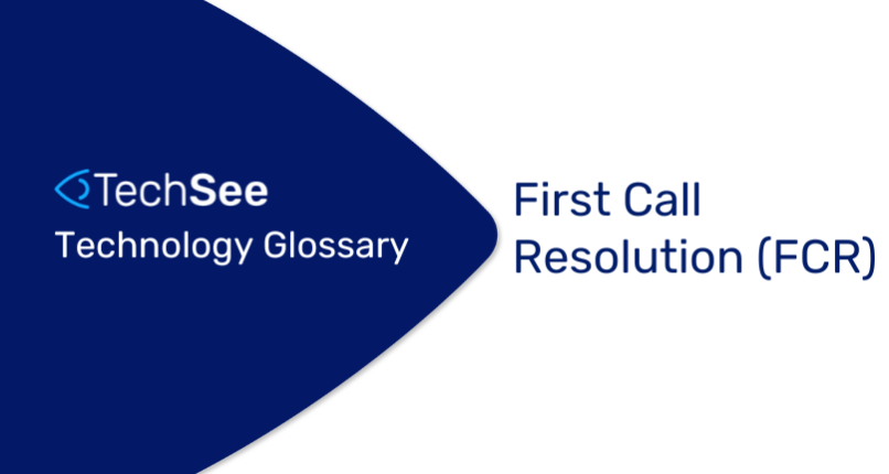 What is First Call Resolution (FCR)?