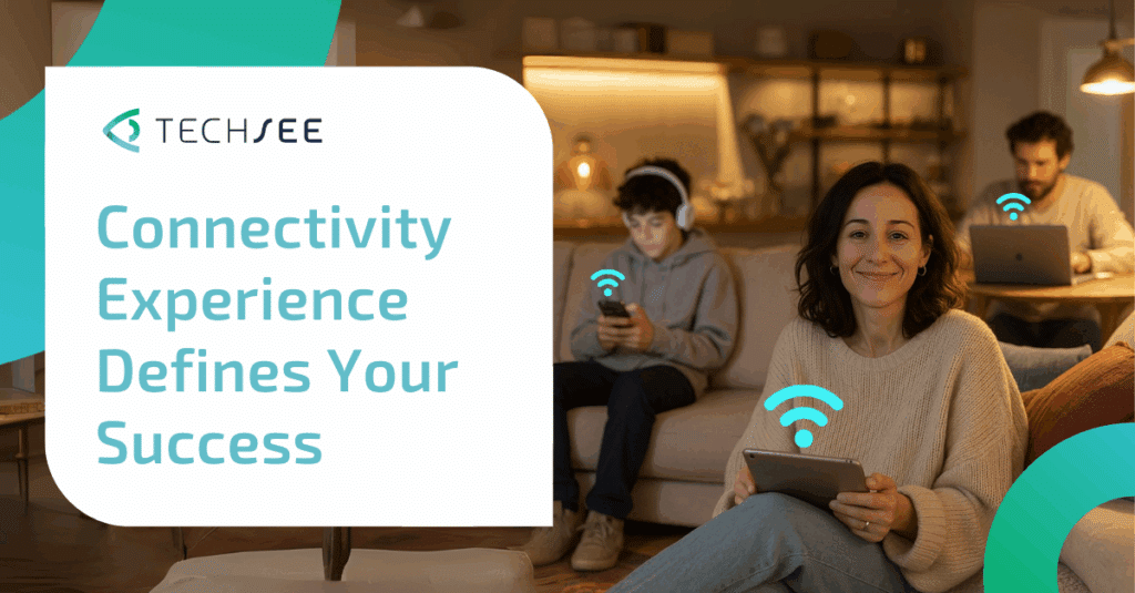 Connectivity Experience Defines Your Success