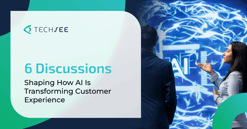 Six Discussions Shaping How AI Is Transforming Customer Experience
